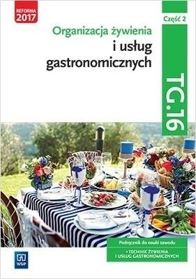 Organizacja żywienia i usług gastronomicznych. Kwalifikacja TG.16. Podręcznik do nauki zawodu technik żywienia i usług gastronomicznych. Część 2. Szkoły ponadgimnazjalne i ponadpodstawowe - Marzanna Zienkiewicz, Joanna Duda, Sebastian Krzywda