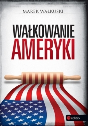 Wałkowanie Ameryki - Marek Wałkuski