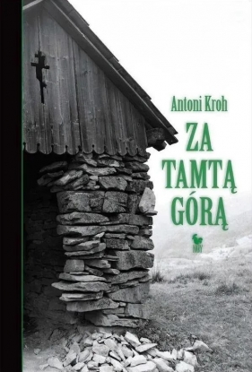 Za tamtą górą. Wspomnienia łemkowskie wyd. 2024 - Antoni Kroh