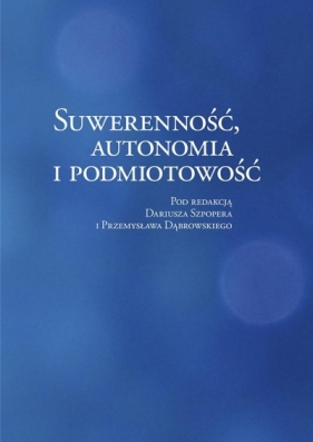 Suwerenność, autonomia i podmiotowość - Dariusz Szpoper, Przemysław Dąbrowski