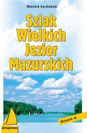 Szlak Wielkich Jezior Mazurskich - Kuczkowski Wojciech<br />