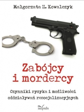 Zabójcy i mordercy - Kowalczyk Małgorzata H.<br />