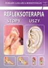 Refleksoterapia. Stopy, uszy Porady Lekarza Rodzinnego 193 Emilia Chojnowska, Justyna Malanowska-Mamrot, Karol Jaskólski