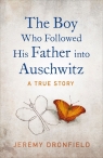 The Boy Who Followed His Father into Auschwitz Dronfield Jeremy