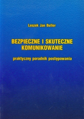 Bezpieczne i skuteczne komunikowanie - Leszek Jan Buller