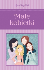 Małe kobietki - Louisa May Alcott, Anna Matusik