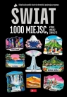 Świat - 1000 miejsc Opracowanie zbiorowe