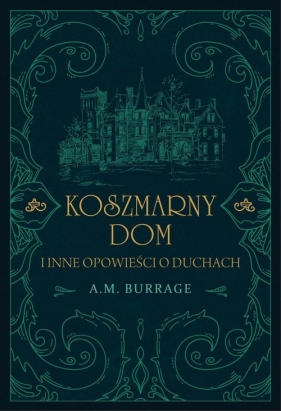 Koszmarny dom i inne opowieści o duchach - Burrage A.M.