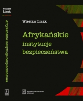 Afrykańskie instytucje bezpieczeństwa - Wiesław Lizak