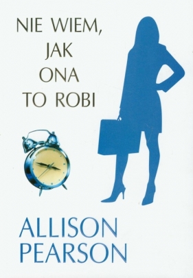 Nie wiem jak ona to robi - Allison Pearson