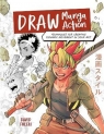 Draw Manga Action. Techniques for Creating Dynamic Movement in Your Art David FuLeki