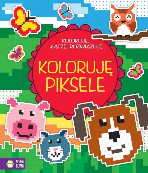 Koloruję, łączę, rozwiązuję. Koloruję piksele