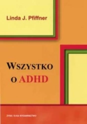 Wszystko o ADHD - Linda J. Pfiffner