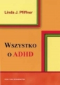 Wszystko o ADHD - Linda J. Pfiffner