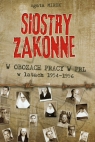 Siostry zakonne w obozach pracy w PRL w latach 1954-1956 Mirek Agata