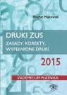 Druki ZUS 2015 Zasady, korekty, wypełnione druki Majkowski Bogdan