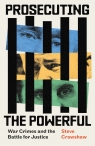 Prosecuting the Powerful. War Crimes and the Battle for Justice.  wer. angielska Steve Crawshaw