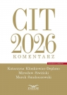 CIT 2026. Komentarz Katarzyna Klimkiewicz-Delano, Mirosław Siwiński,
