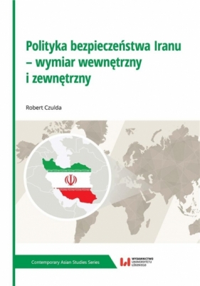 Polityka bezpieczeństwa Iranu.. - Robert Czulda