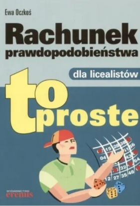 Rachunek prawdopodobieństwa dla licealistów - Ewa Oczkoś