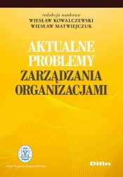 Aktualne problemy zarządzania organizacjami