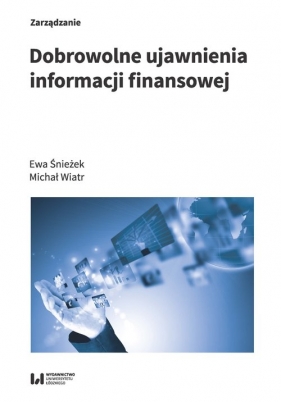 Dobrowolne ujawnienia informacji finansowej - Ewa Śnieżek, Michał Wiatr