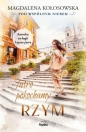 Jutro pokochamy Rzym. Pod wspólnym niebem - Magdalena Kołosowska, Magdalena Kołosowska