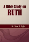 A Bible Study on Ruth Light Paul A.