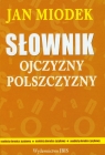 Słownik ojczyzny polszczyzny Miodek Jan