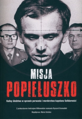 Misja Popiełuszko - GROMADZKI RYSZARD, WITKOWSKI ANDRZEJ