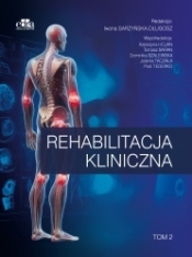 Rehabilitacja kliniczna. Tom 2 - I. Sarzyńska-Długosz