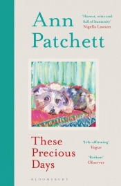 These Precious Days - Patchett Ann