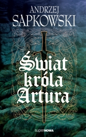 Świat króla Artura - Andrzej Sapkowski