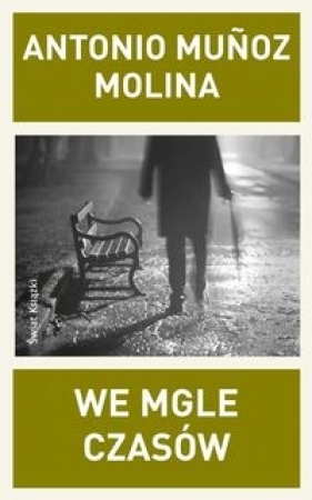 We mgle czasów - Molina Antonio Munoz