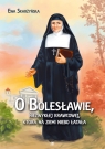 O Bolesławie, niezwykłej krawcowej, która na ziemi niebo łatała Skarżyńska Ewa