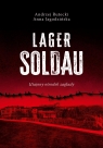 Lager Soldau. Utajony ośrodek zagłady Andrzej Rutecki, Anna Jagodzińska