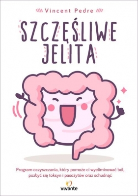 Szczęśliwe jelita - Vincent Pedre