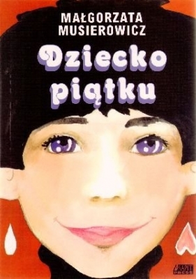 Dziecko piątku (Uszkodzona okładka) - Małgorzata Musierowicz