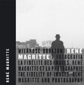 Wierność obrazów Rene Magritte i fotografia - Opracowanie zbiorowe