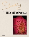 Shocking: The Surreal World of Elsa Schiaparelli Marie-Sophie Carron de la Carriere