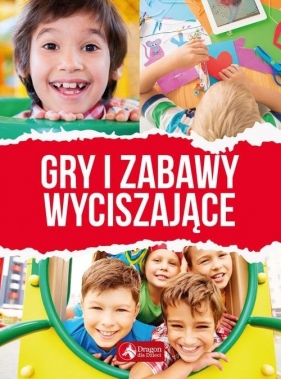 Gry i zabawy wyciszające (Uszkodzona okładka) - Opracowanie zbiorowe
