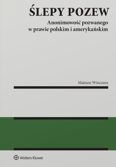 <img src='https://webimage.pl/pics/949/6/d9788384386002.jpg' style='height:440px' /> Ślepy pozew. Anonimowość pozwanego w prawie polskim i amerykańskim