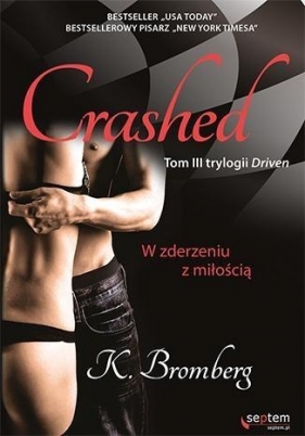 Crashed W zderzeniu z miłością Tom 3 - Bromberg K.