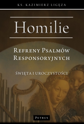 Refreny Psalmów Responsoryjnych. Homilie Święta i uroczystości - Kazimierz Ligęza