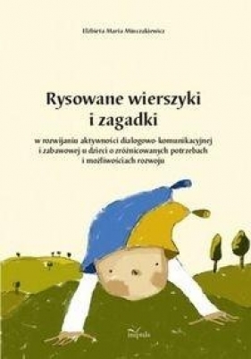 Rysowane wierszyki i zagadki w rozwijaniu aktywności.... - Elżbieta Maria Minczakiewicz