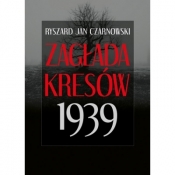 Zagłada Kresów 1939 - Ryszard Jan Czarnowski