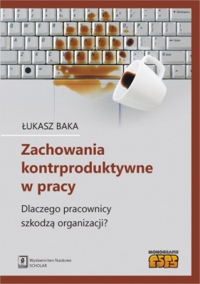 Zachowania kontrproduktywne w pracy - Łukasz Baka