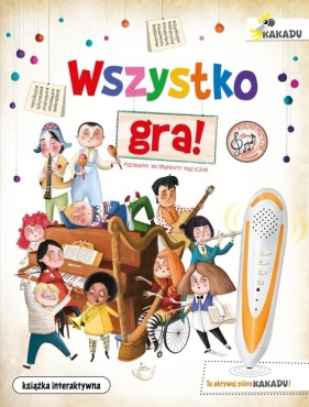 Wszystko gra! Poznajemy instrumenty muzyczne. Książka interaktywna Kakadu - Eliseo Garcia