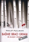 Baśnie braci Grimm dla dorosłych i młodzieży. Bez cenzury Philip Pullman