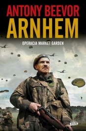 Arnhem 1944. Operacja Market Garden - Antony Beevor